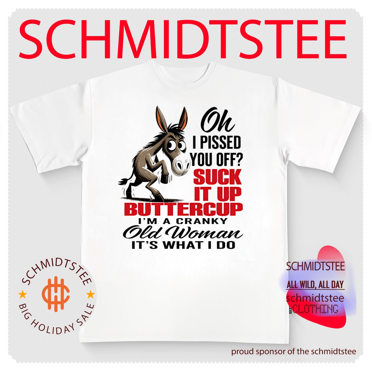 Donkey oh I pissed you off suck it up buttercup I’m a cranky old woman it’s what I do shirt
