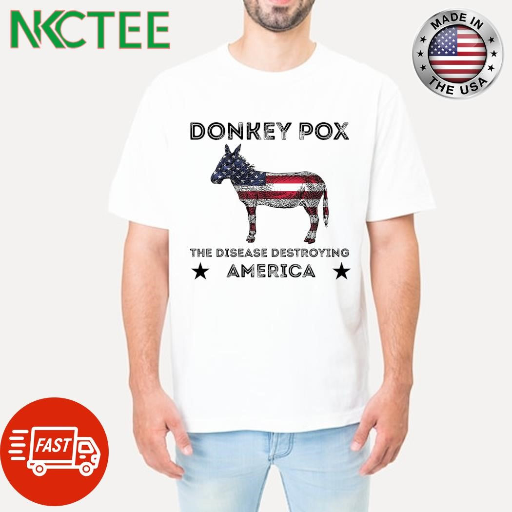 Donkey pox the disease destroying America shirt