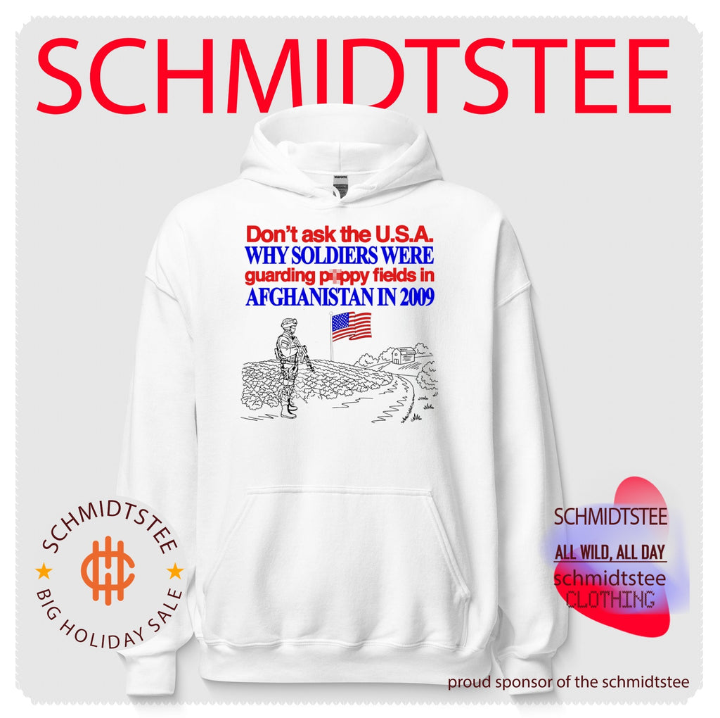 Don’t Ask the USA Why Soldiers Were Guarding Poppy Fields in Afghanistan in 2009 shirt