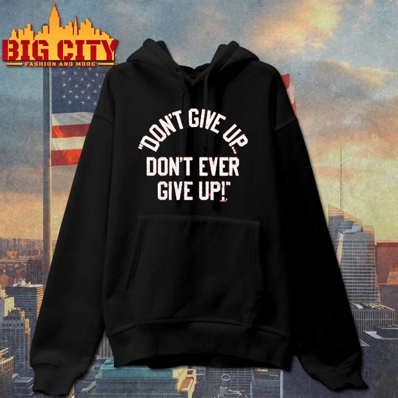Don’t Give Up Don’t Ever Give Up 2025 shirt