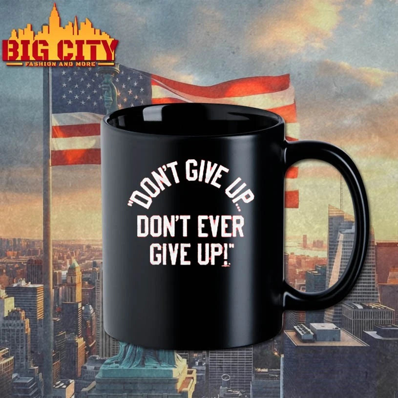 Don’t Give Up Don’t Ever Give Up 2025 shirt