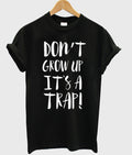 Don’t Grow Up It’s A Trap T Shirt Hoodie, Sweatshirt | PureTeeCo.com