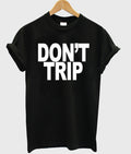 Don’t Trip T-shirt Hoodie, Sweatshirt | PureTeeCo.com