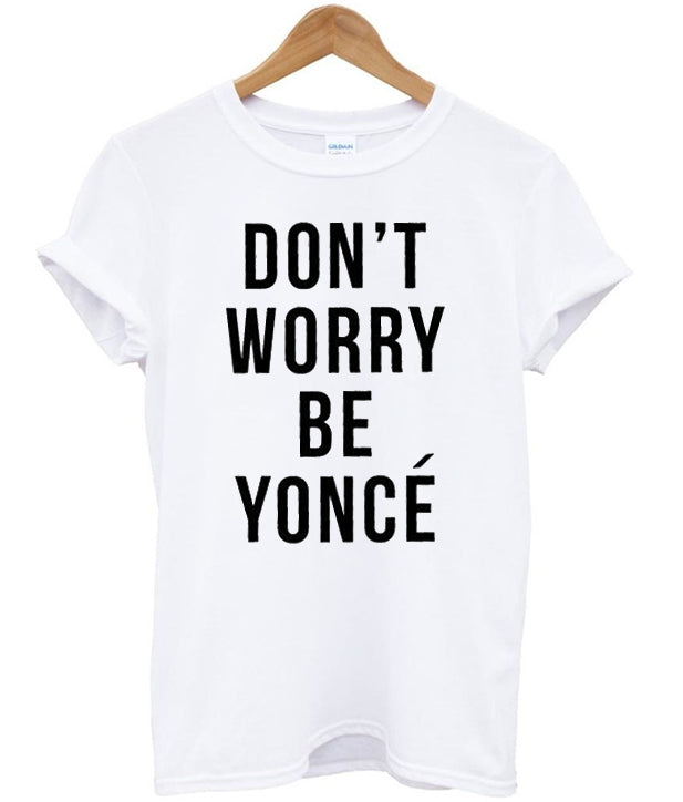 Dont Worry Be Yonce T-shirt Hoodie, Sweatshirt | PureTeeCo.com