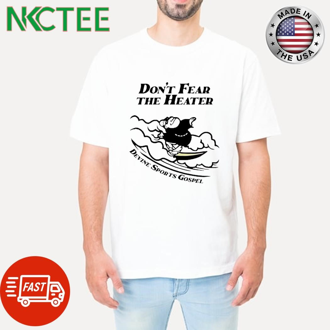 Don’t fear the heater devine sports gospel San Diego Padres mascot shirt