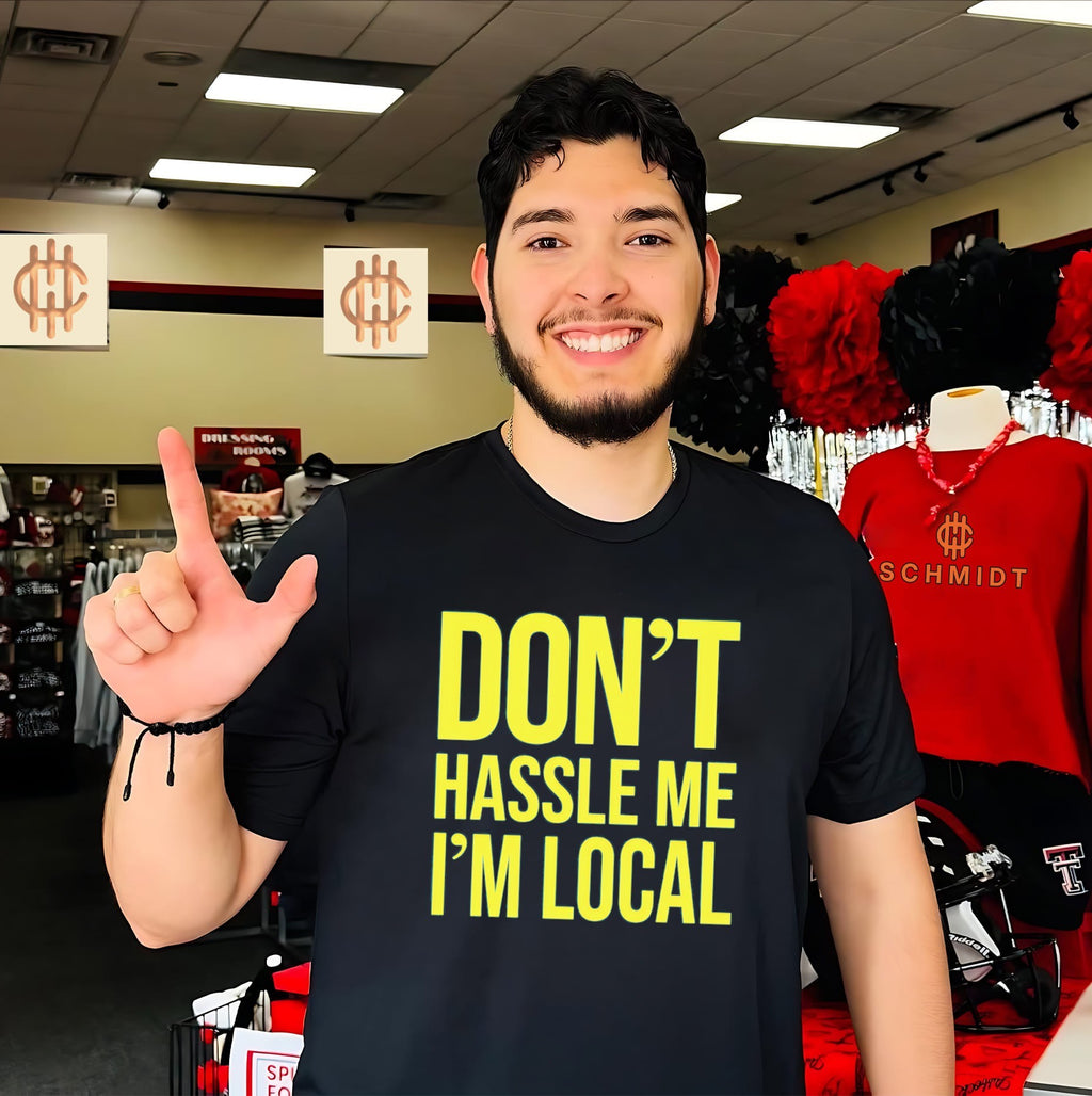 Don’t hassle me I’m local shirt