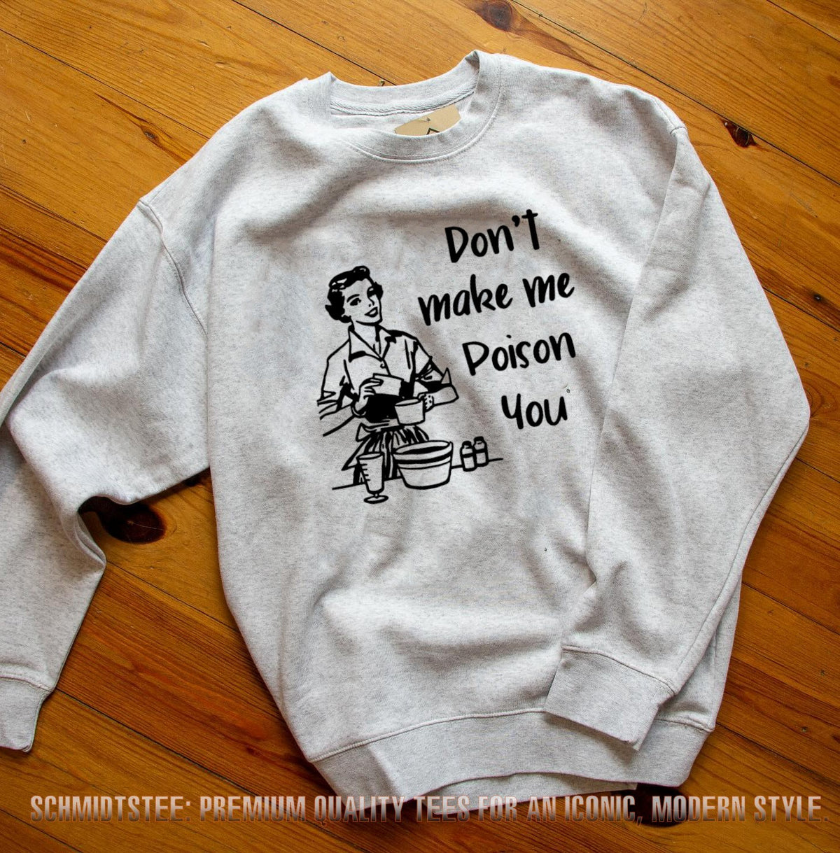 Don’t make me poison you shirt