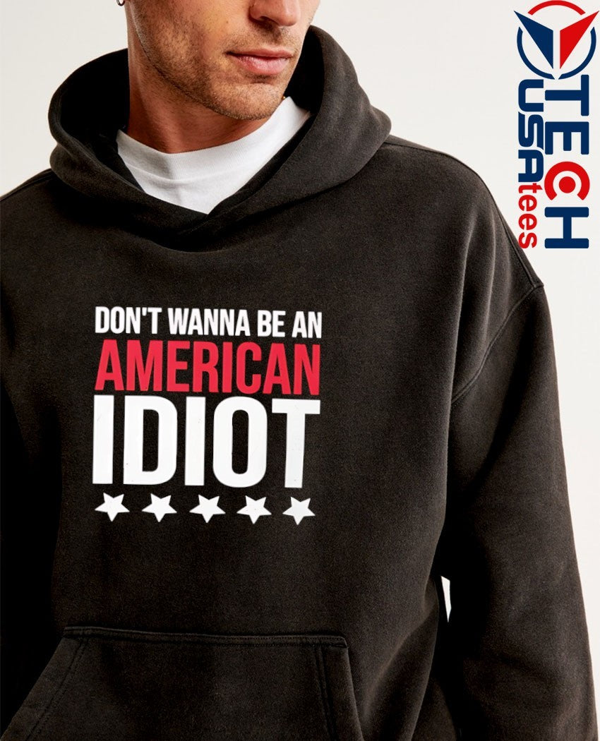 Don’t wanna be an American idiot shirt