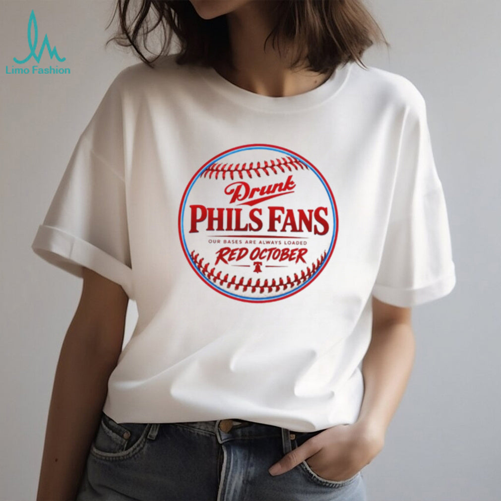 Drunk Phils Fans Our Bases Are Always Loaded Red October shirt