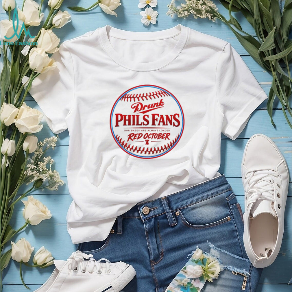 Drunk Phils Fans Our Bases Are Always Loaded Red October shirt