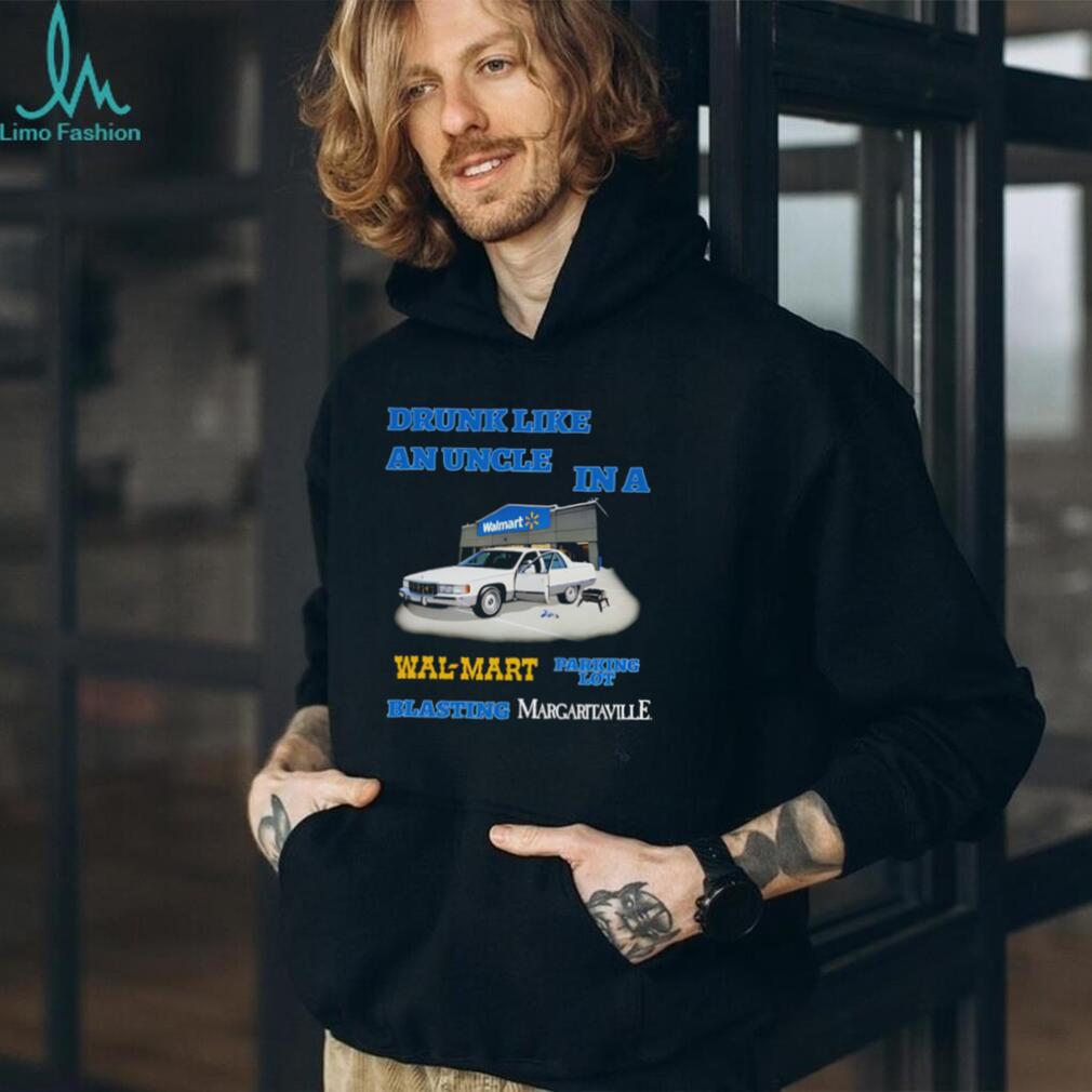 Drunk like an uncle in a Wal Mart parking lot blasting margritaville shirt