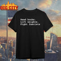 Dustin Pace Read Books Lift Weights Fight Fascists shirt