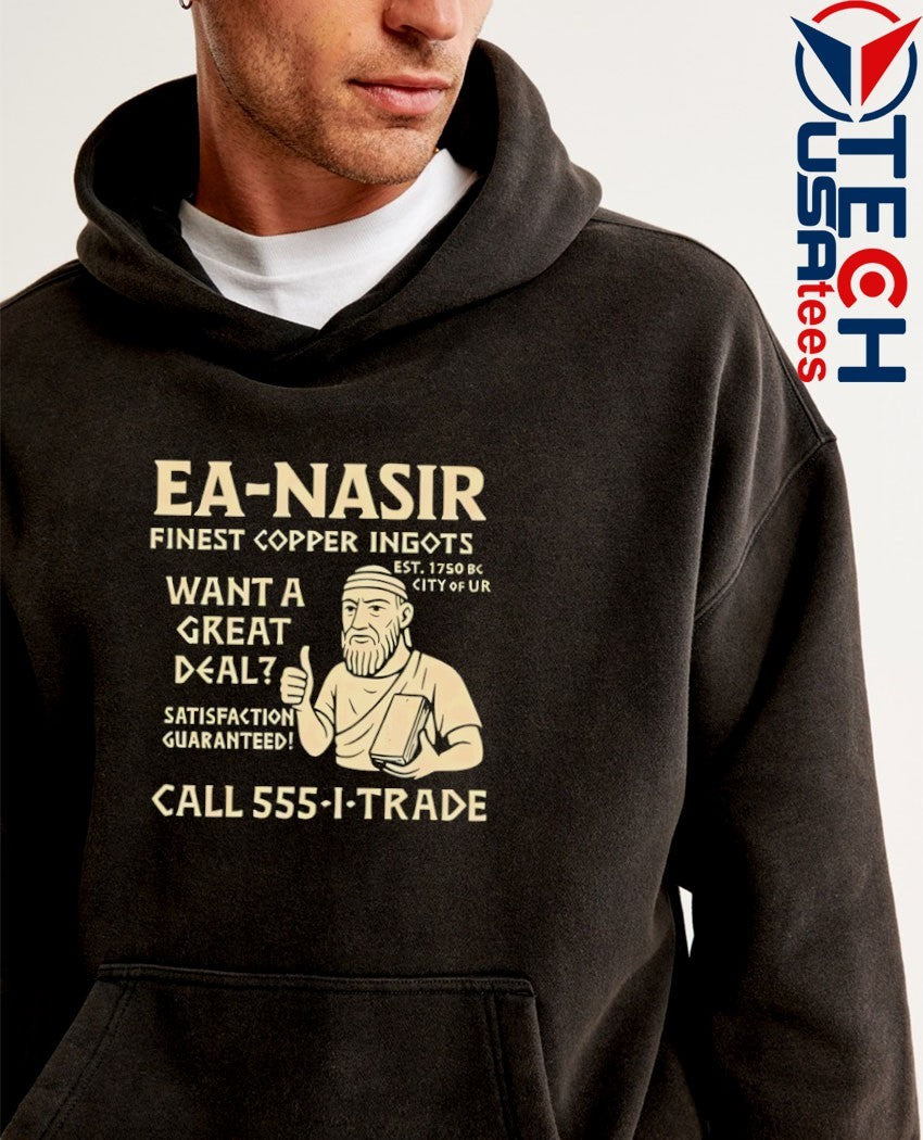Ea-Nasir want a great deal shirt