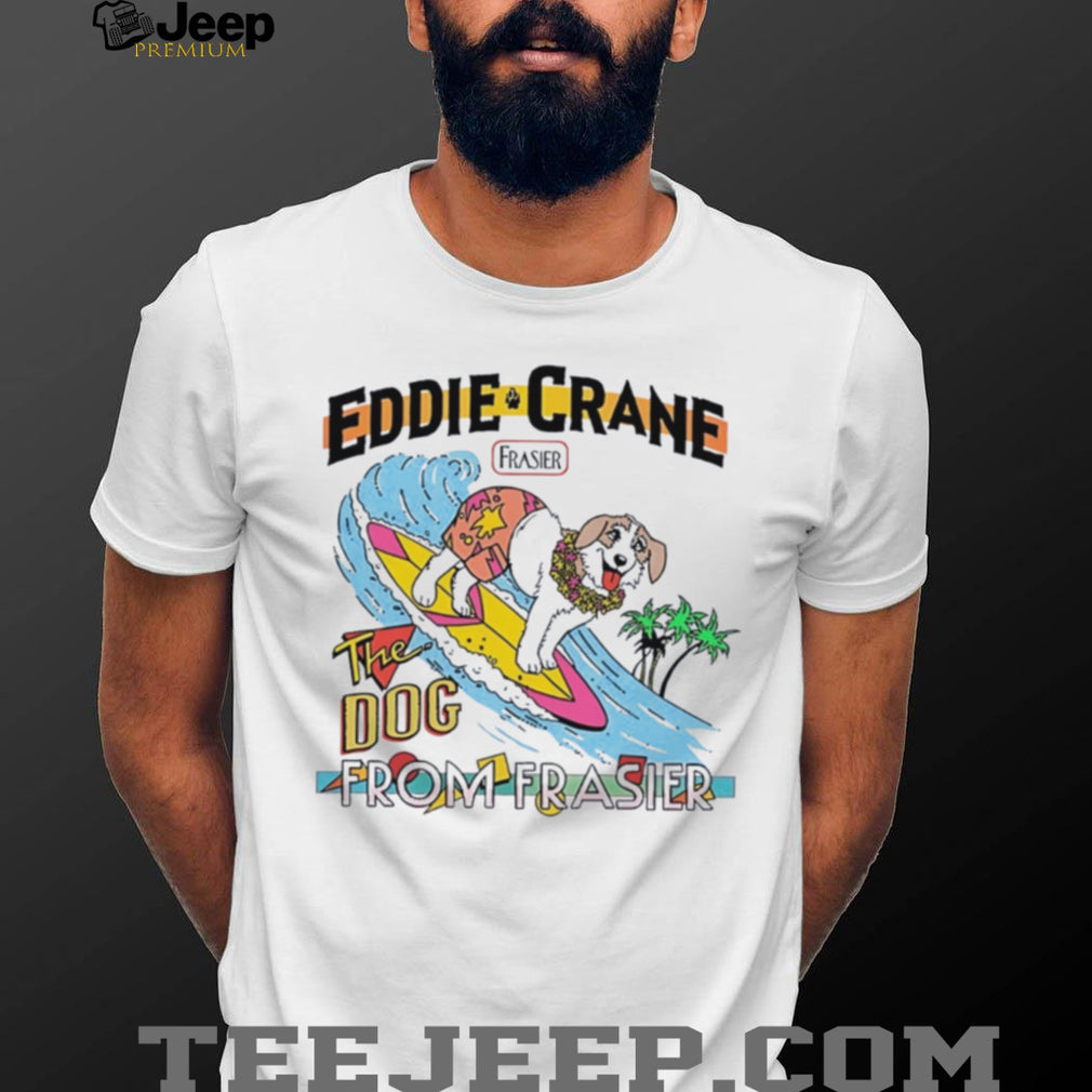 Eddie Crane the dog from Frasier shirt