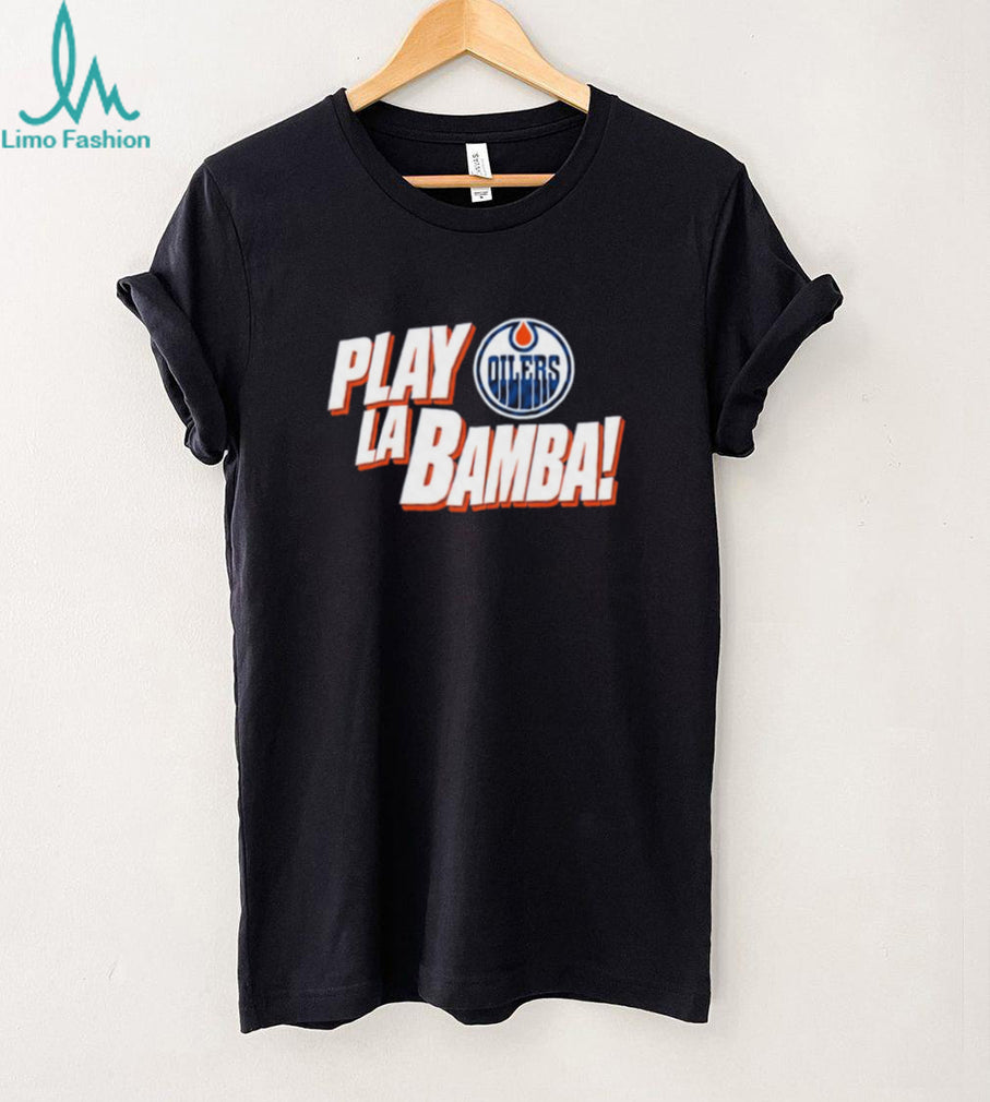 Edmonton Oilers Play La Bamba logo shirt