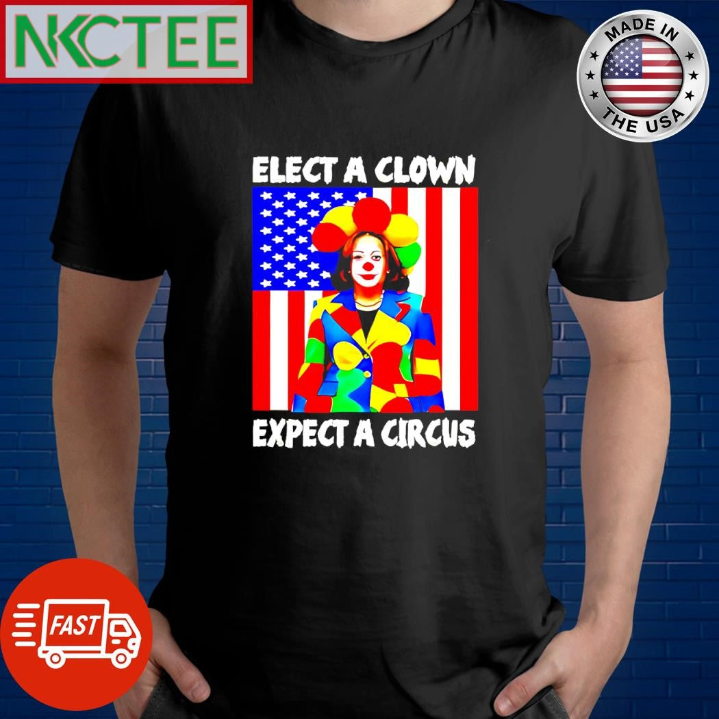 Elect a clown expect a circus Kamala Harris shirt