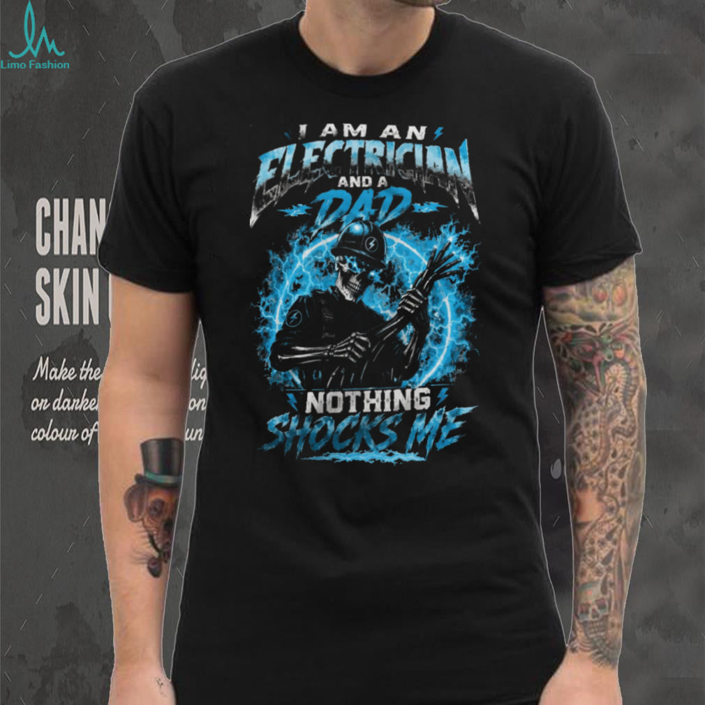 Electrician Dad Nothing Shocks Me Lightning Skull Shirt