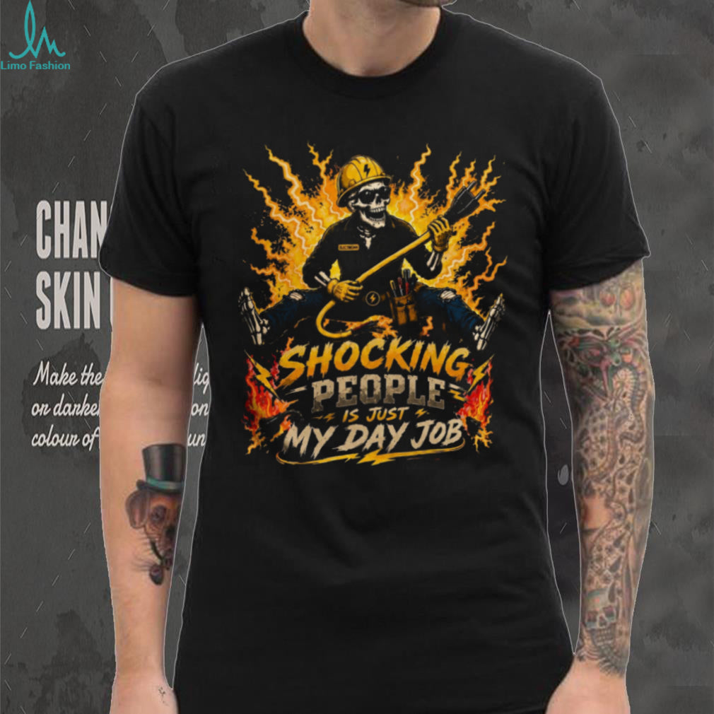 Electrician Skeleton Shocking People Day Job Shirt