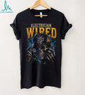Electrician Wired Power Isn Given Hard Worker Shirt