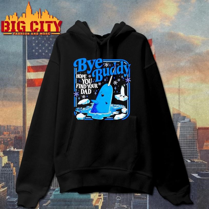 Elf Movie Bye Buddy Hope You Find Your Dad Shirt
