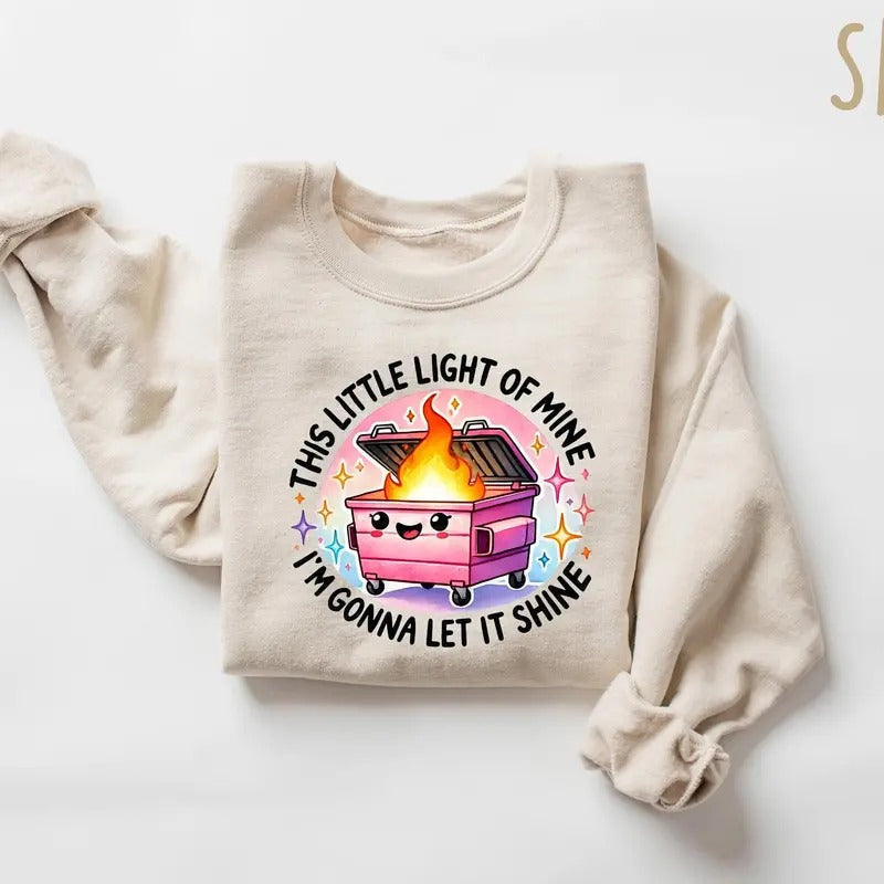 Emotional Dumpster Fire Sweatshirt, This Little Light of Mine,Mental Health, Dumpster Fire Shirts Hoodie | PureTeeCo.com