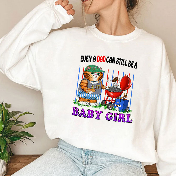Even A Dad Can Still Be A Baby Girl T Shirt