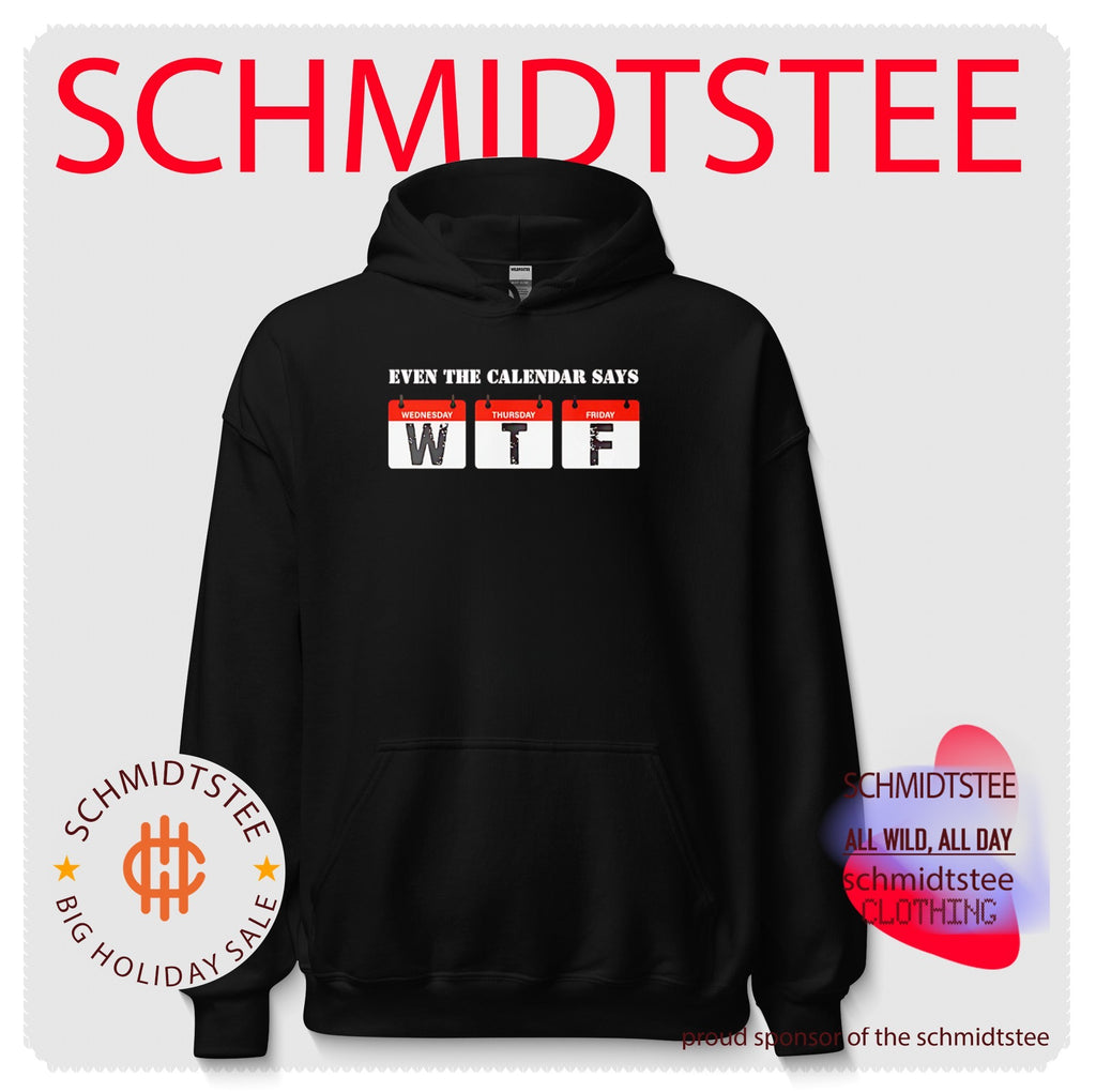 Even The Calendar Says WTF shirt