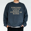 Everything I Love Is Illegal Expensive Or Blond Sweatshirt, Funny Crewneck, Gift For Him, Funny Birthday Gift For Friend...