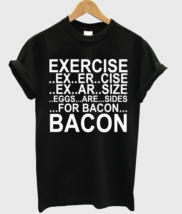 Exercise VS Bacon T-shirt Hoodie, Sweatshirt | PureTeeCo.com