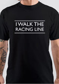 I Walk The Racing Line T-Shirt Hoodie, Sweatshirt | PureTeeCo.com