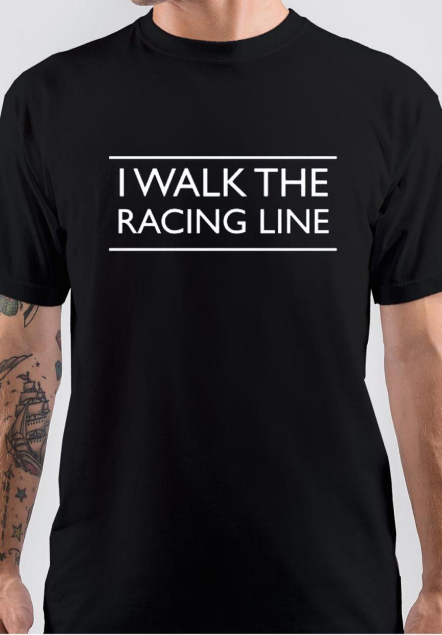 I Walk The Racing Line T-Shirt Hoodie, Sweatshirt | PureTeeCo.com