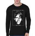 Things We Do For Love Full Sleeve T-Shirt Hoodie, Sweatshirt | PureTeeCo.com