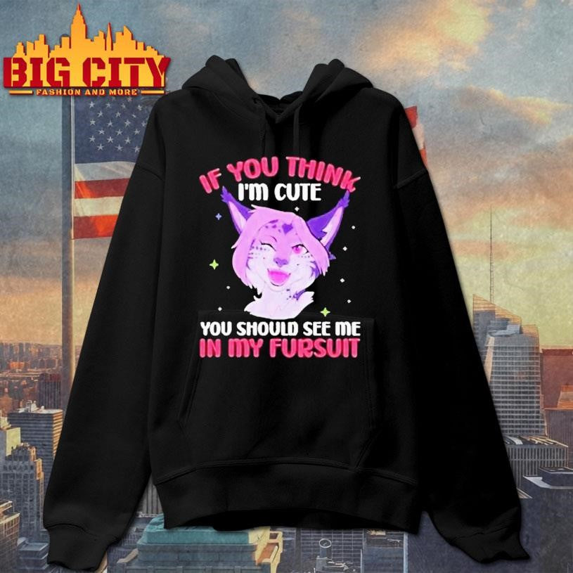 Fandom Fursona Fox If You Think I’m Cute You Should See My Fursuit Shirt
