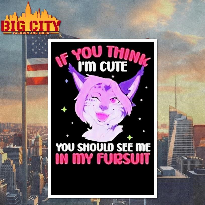 Fandom Fursona Fox If You Think I’m Cute You Should See My Fursuit Shirt