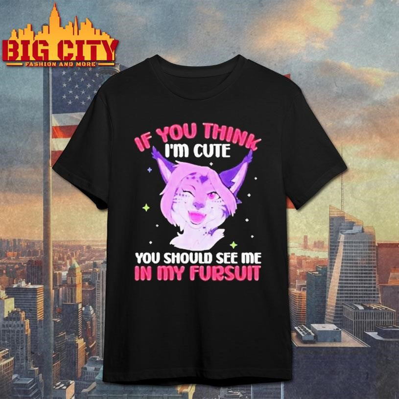 Fandom Fursona Fox If You Think I’m Cute You Should See My Fursuit Shirt