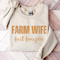 Farm Wife But Boujee Sweatshirt, Farmer's Wife Shirt, Harvest Sweatshirt, Farm Life Shirt, Support Your Local Farmer...