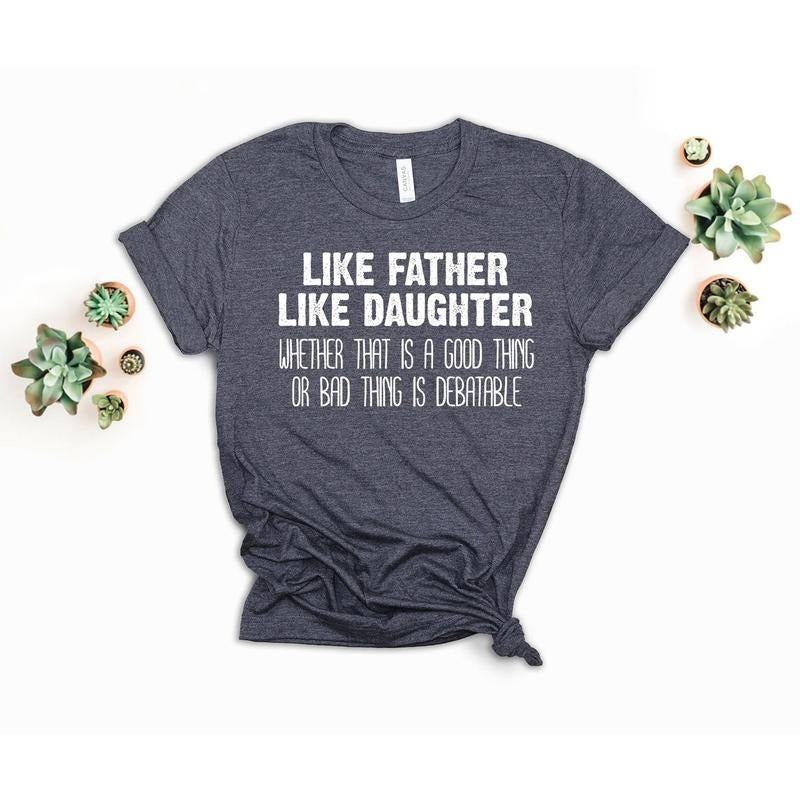 Father's Day Gift, Like Father Like Daughter Shirt, Fathers Day Gift, Gift