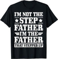 Father's Day T-Shirt, Gifts For Stepdad, I'm Not The Stepdad I'm The Dad That Stepped Up T-Shirt Menswear Fashion,...
