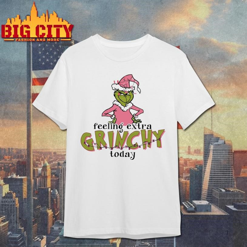 Official Feeling extra grinchy today quote Shirt