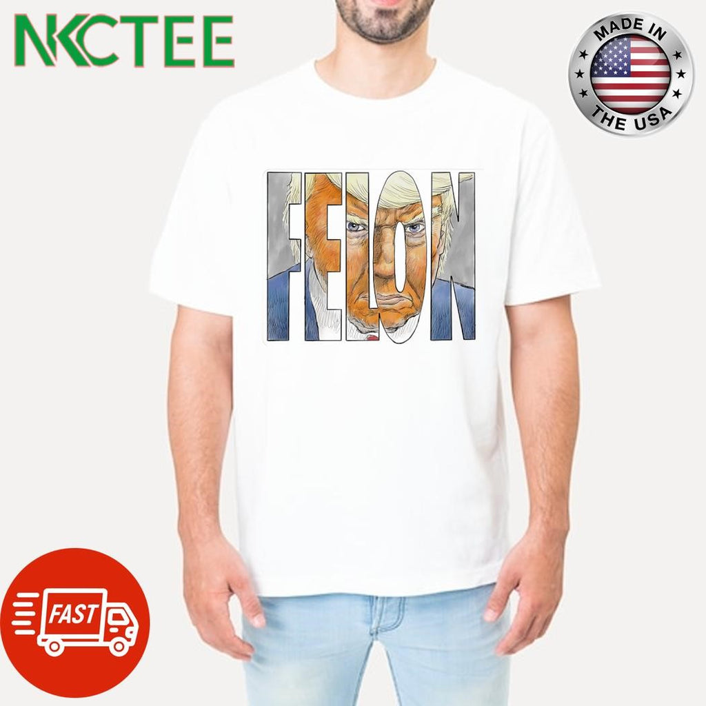 Felon Donald Trump paint shirt