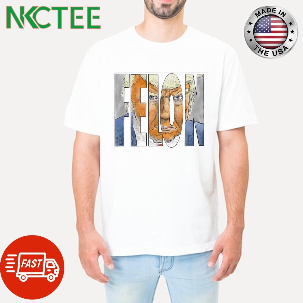 Felon Donald Trump paint shirt