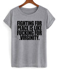Fighting For Peace Is Like Fucking For Virginity T-shirt Hoodie, Sweatshirt | PureTeeCo.com