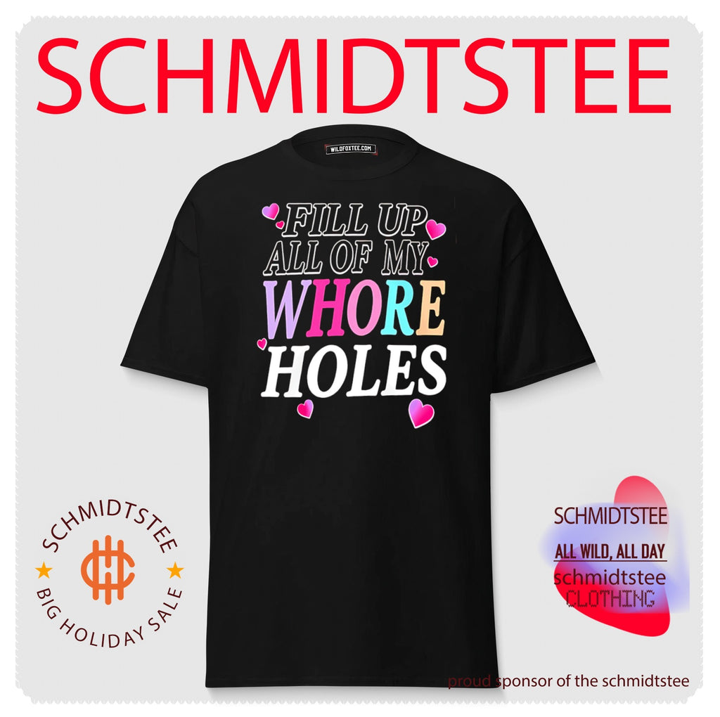 Fill up all of my Whore Holes shirt