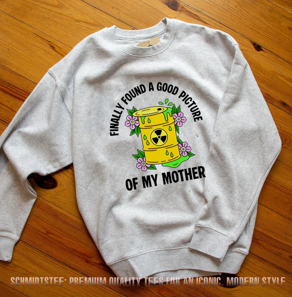 Finally Found a Good Picture of My Mother Radioactive Barrel shirt