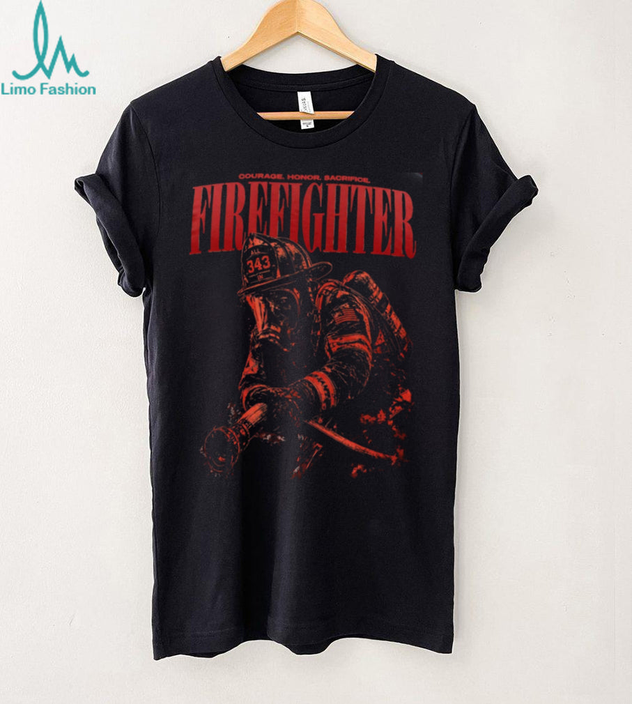 Firefighter Courage Honor Sacrifice Hero Fire Department Shirt