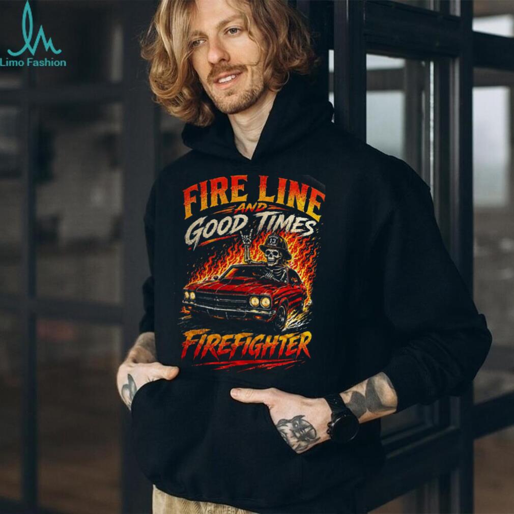 Firefighter Fire Line Good Times Muscle Car Shirt