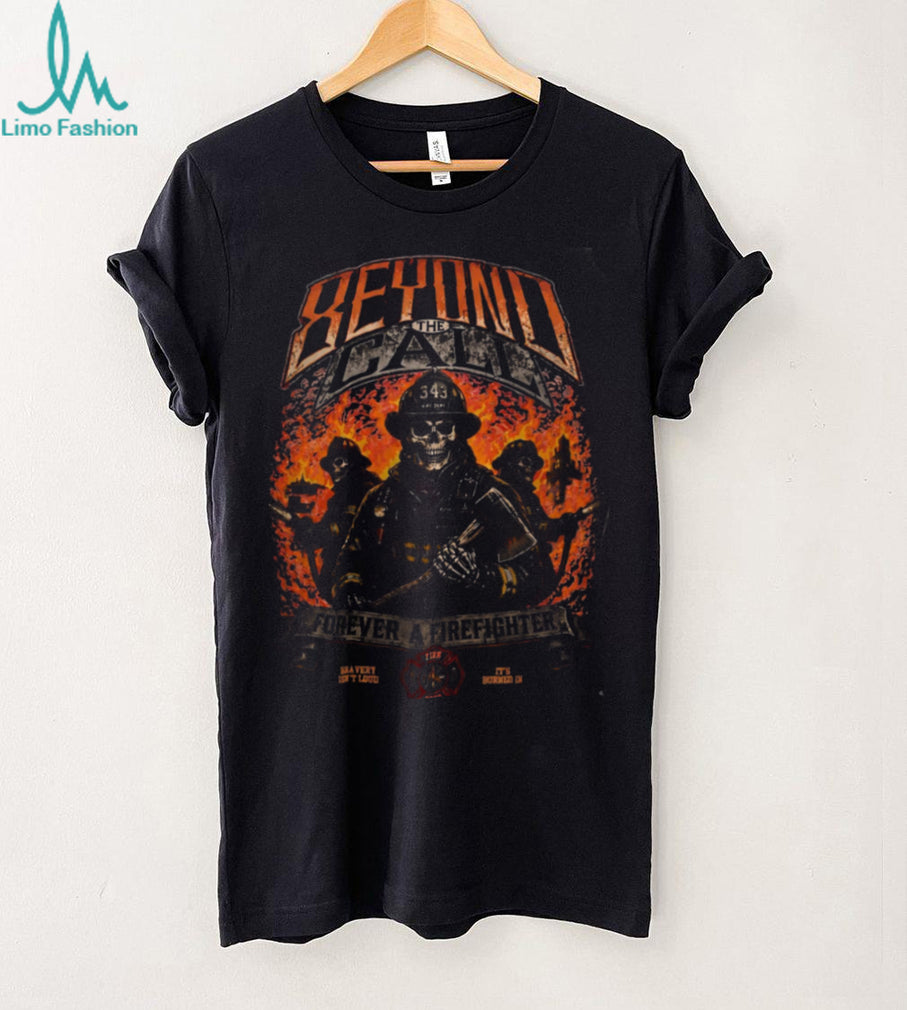Firefighter Skull Beyond The Call Forever Brave Heavy Duty Shirt