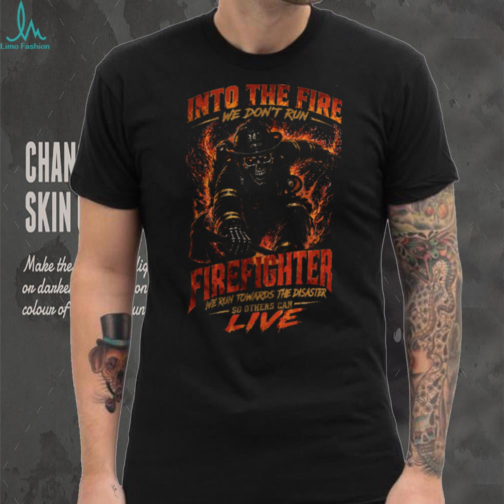 Firefighter Skull Into The Fire Brave Rescuer Heavy Duty Shirt