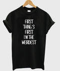 First thing first I’m the weirdest T-Shirt Hoodie, Sweatshirt | PureTeeCo.com