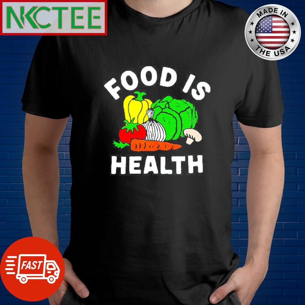 Food Is Health vegetable shirt